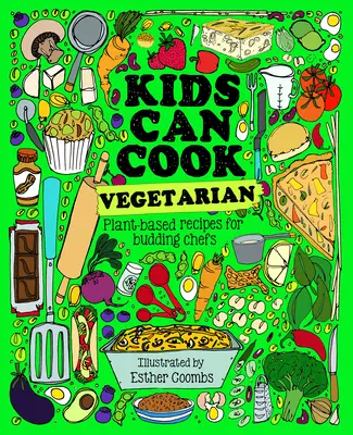 Kinder können vegetarisch kochen: Fleischfreie Rezepte für angehende Köche - Kids Can Cook Vegetarian: Meat-Free Recipes for Budding Chefs