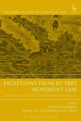 Ausnahmen vom EU-Freizügigkeitsrecht: Ausnahmeregelung, Rechtfertigung und Verhältnismäßigkeit - Exceptions from Eu Free Movement Law: Derogation, Justification and Proportionality