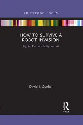 Wie man eine Roboterinvasion überlebt: Rechte, Verantwortung und KI - How to Survive a Robot Invasion: Rights, Responsibility, and AI