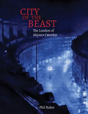 Stadt der Bestie: Das London von Aleister Crowley - City of the Beast: The London of Aleister Crowley