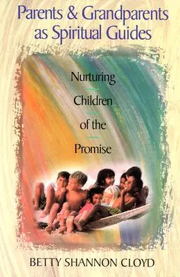 Eltern und Großeltern als spirituelle Führer: Kinder der Verheißung erziehen - Parents and Grandparents as Spiritual Guides: Nurturing Children of the Promise