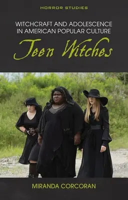 Hexerei und Adoleszenz in der amerikanischen Populärkultur: Teenager-Hexen - Witchcraft and Adolescence in American Popular Culture: Teen Witches