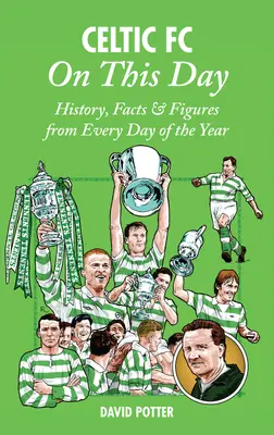 Celtic FC an diesem Tag: Geschichte, Fakten und Zahlen zu jedem Tag des Jahres - Celtic FC on This Day: History, Facts & Figures from Every Day of the Year