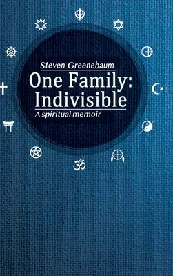 Eine Familie: Unteilbar: Ein spirituelles Memoir - One Family: Indivisible: A spiritual memoir