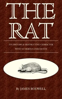 Die Ratte; ihre Geschichte und ihr zerstörerischer Charakter - The Rat; Its History & Destructive Character