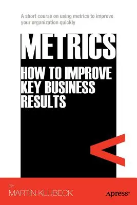 Metriken: Wie man die wichtigsten Geschäftsergebnisse verbessert - Metrics: How to Improve Key Business Results