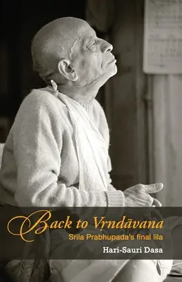 Zurück nach Vrindavan: Srila Prabhupadas letztes Lila - Back to Vrindavan: Srila Prabhupada's final lila