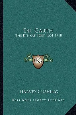 Dr. Garth: Der Kit-Kat-Dichter, 1661-1718 - Dr. Garth: The Kit-Kat Poet, 1661-1718