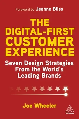 Das digital-erste Kundenerlebnis: Sieben Design-Strategien der weltweit führenden Marken - The Digital-First Customer Experience: Seven Design Strategies from the World's Leading Brands