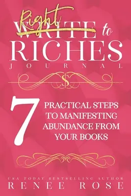 Schreib zu Reichtum Journal: Ein Arbeitsbuch für die 7 praktischen Schritte zur Manifestation von Reichtum aus Ihren Büchern - Write to Riches Journal: A Workbook for the 7 Practical Steps to Manifesting Abundance from Your Books