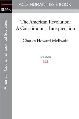 Die Amerikanische Revolution: Eine verfassungsrechtliche Auslegung - The American Revolution: A Constitutional Interpretation