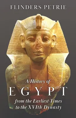 Eine Geschichte Ägyptens von den frühesten Zeiten bis zur XVI. Dynastie - A History of Egypt from the Earliest Times to the XVIth Dynasty