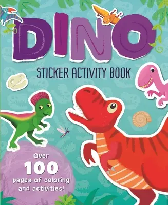 Dino Sticker Activity Book: Über 100 Seiten mit Malvorlagen und Aktivitäten! - Dino Sticker Activity Book: Over 100 Pages of Coloring and Activities!