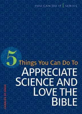 5 Dinge, die Sie tun können, um die Wissenschaft zu schätzen und die Bibel zu lieben - 5 Things You Can Do to Appreciate Science and Love the Bible