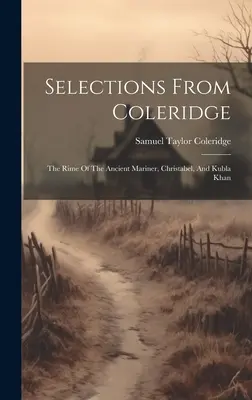 Auszüge aus Coleridge: The Rime Of The Ancient Mariner, Christabel, And Kubla Khan - Selections From Coleridge: The Rime Of The Ancient Mariner, Christabel, And Kubla Khan