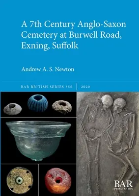 Ein angelsächsischer Friedhof aus dem 7. Jahrhundert in Burwell Road, Exning, Suffolk - A 7th Century Anglo-Saxon Cemetery at Burwell Road, Exning, Suffolk