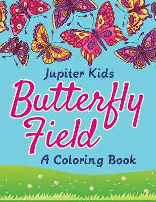 Schmetterlingsfeld (Ein Malbuch) - Butterfly Field (A Coloring Book)