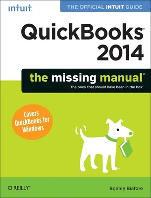 QuickBooks 2014: Das fehlende Handbuch: Das offizielle Intuit-Handbuch zu QuickBooks 2014 - QuickBooks 2014: The Missing Manual: The Official Intuit Guide to QuickBooks 2014