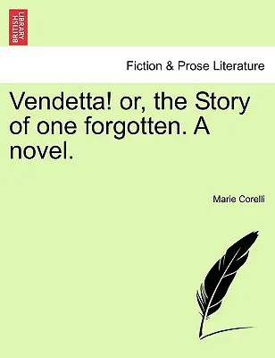 Vendetta! Oder: Die Geschichte einer Vergessenen. ein Roman. - Vendetta! Or, the Story of One Forgotten. a Novel.