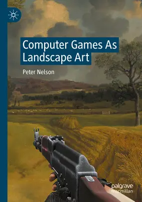 Computerspiele als Landschaftskunst - Computer Games as Landscape Art