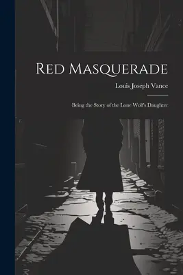 Rote Maskerade: Die Geschichte von der Tochter des einsamen Wolfs - Red Masquerade: Being the Story of the Lone Wolf's Daughter