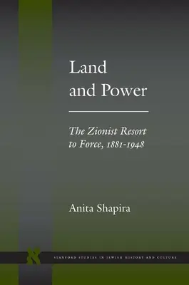 Land und Macht: Der zionistische Rückgriff auf Gewalt, 1881-1948 - Land and Power: The Zionist Resort to Force, 1881-1948