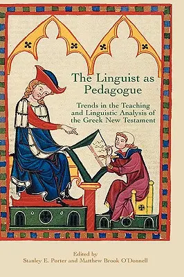 Der Linguist als Pädagoge: Trends in der Lehre und linguistischen Analyse des griechischen Neuen Testaments - The Linguist as Pedagogue: Trends in the Teaching and Linguistic Analysis of the Greek New Testament