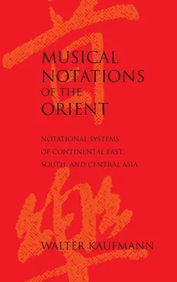 Musikalische Notationen des Orients: Notationssysteme des kontinentalen Ost-, Süd- und Zentralasiens - Musical Notations of the Orient: Notational Systems of Continental East, South, and Central Asia