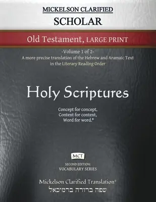 Mickelson Clarified Scholar Altes Testament Großdruck, MCT: -Band 1 von 2 Eine präzisere Übersetzung des hebräischen und aramäischen Textes in der Literarischen - Mickelson Clarified Scholar Old Testament Large Print, MCT: -Volume 1 of 2- A more precise translation of the Hebrew and Aramaic text in the Literary