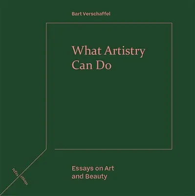 Was Kunstfertigkeit bewirken kann: Essays über Kunst und Schönheit - What Artistry Can Do: Essays on Art and Beauty