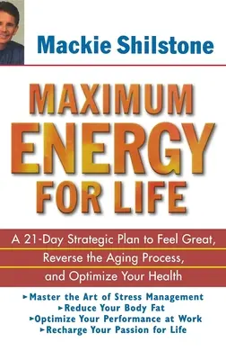Maximale Energie fürs Leben: Ein 21-Tage-Strategieplan, um sich großartig zu fühlen, den Alterungsprozess umzukehren und Ihre Gesundheit zu optimieren - Maximum Energy for Life: A 21 Day Strategic Plan to Feel Great, Reverse the Aging Process, and Optimize Your Health