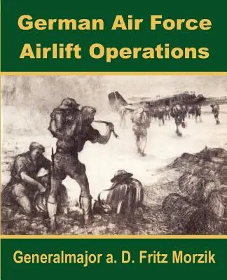 Lufttransportoperationen der deutschen Luftwaffe - German Air Force Airlift Operations