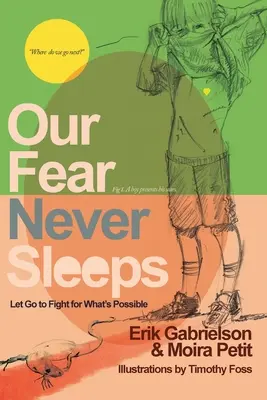 Unsere Angst schläft nie: Loslassen, um für das Mögliche zu kämpfen - Our Fear Never Sleeps: Let Go To Fight For What's Possible