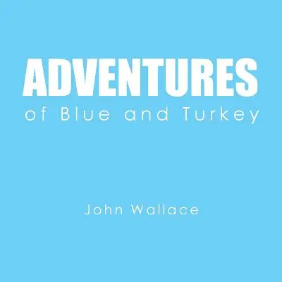 Die Abenteuer von Blue und Turkey - Adventures of Blue and Turkey