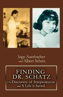 Auf der Suche nach Dr. Schatz: Die Entdeckung von Streptomycin und ein gerettetes Leben - Finding Dr. Schatz: The Discovery of Streptomycin and a Life It Saved