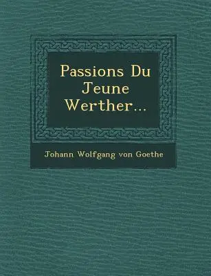 Die Leidenschaften des jungen Werther... - Passions Du Jeune Werther...