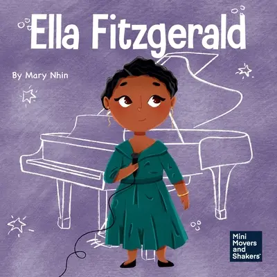 Ella Fitzgerald: Ein Kinderbuch darüber, seine Leidenschaft nicht aufzugeben - Ella Fitzgerald: A Kid's Book About Not Giving Up On Your Passion
