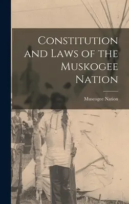 Verfassung und Gesetze der Muskogee Nation (Nation Muscogee (Creek)) - Constitution and Laws of the Muskogee Nation (Nation Muscogee (Creek))