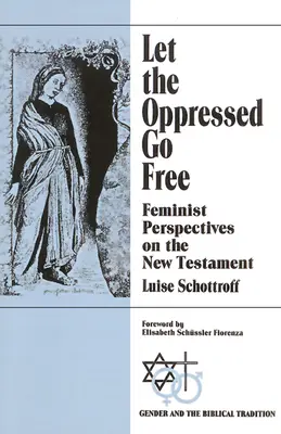 Lasst die Unterdrückten frei gehen: Feministische Perspektiven auf das Neue Testament - Let the Oppressed Go Free: Feminist Perspectives on the New Testament