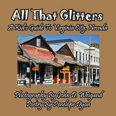 Alles, was glänzt - Ein Kinderreiseführer für Virginia City, Nevada - All That Glitters---A Kid's Guide To Virginia City, Nevada