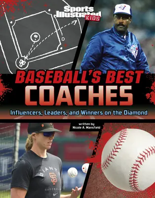 Die besten Baseball-Trainer: Beeinflusser, Anführer und Gewinner auf dem Spielfeld - Baseball's Best Coaches: Influencers, Leaders, and Winners on the Diamond