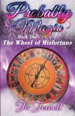 Wahrscheinlich Magie: Das Rad des Unglücks: Buch zwei der Wahrscheinlich-Magie-Reihe - Probably Magic: Wheel of Misfortune: Book Two of the Probably Magic Series