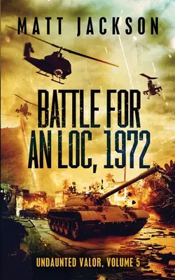 Schlacht um An Loc, 1972 - Battle For An Loc, 1972