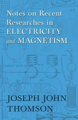 Anmerkungen zu neueren Forschungen auf dem Gebiet der Elektrizität und des Magnetismus - Notes on Recent Researches in Electricity and Magnetism