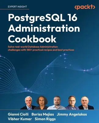 PostgreSQL 16 Administration Cookbook: Lösen Sie reale Herausforderungen in der Datenbankverwaltung mit über 180 praktischen Rezepten und Best Practices
