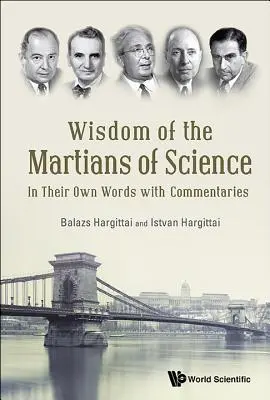 Die Weisheit der Marsmenschen der Wissenschaft: In ihren eigenen Worten mit Kommentaren - Wisdom of the Martians of Science: In Their Own Words with Commentaries