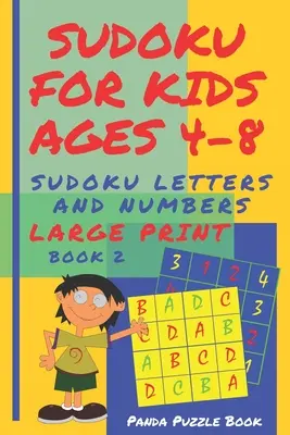 Sudoku für Kinder im Alter von 4-8 Jahren - Sudoku Buchstaben und Zahlen: Sudoku Kindergarten - Denkspiele Großdruck Sudoku - Buch 2 - Sudoku For Kids Ages 4-8 - Sudoku Letters And Numbers: Sudoku Kindergarten - Brain Games large print sudoku - Book 2