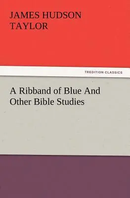 Ein blaues Band und andere Bibelstudien - A Ribband of Blue and Other Bible Studies