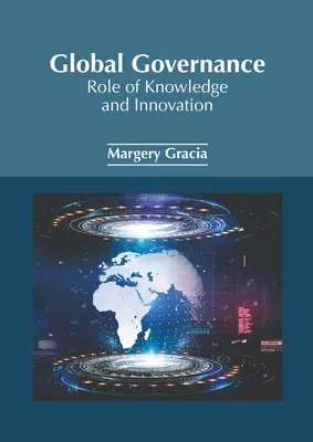 Globales Regieren: Die Rolle von Wissen und Innovation - Global Governance: Role of Knowledge and Innovation
