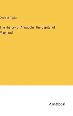 Die Geschichte von Annapolis, der Hauptstadt von Maryland - The History of Annapolis, the Capital of Maryland